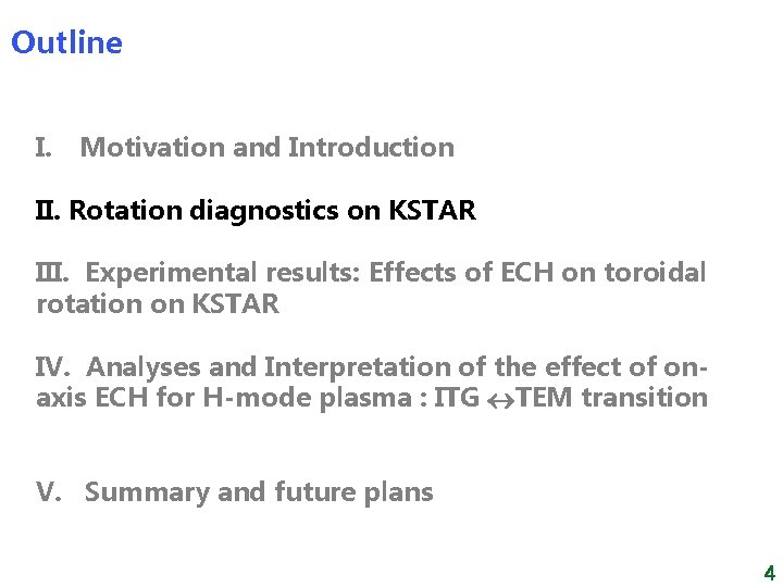 Outline I. Motivation and Introduction II. Rotation diagnostics on KSTAR III. Experimental results: Effects