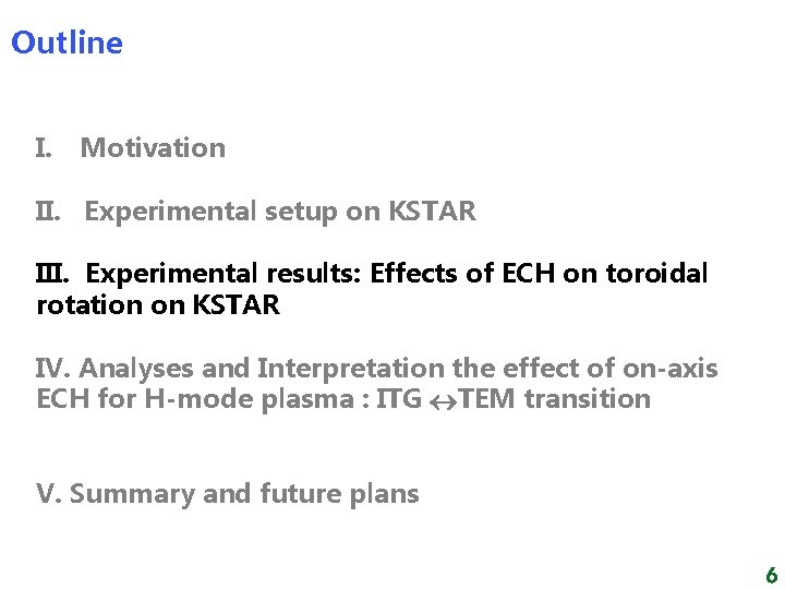 Outline I. Motivation II. Experimental setup on KSTAR III. Experimental results: Effects of ECH