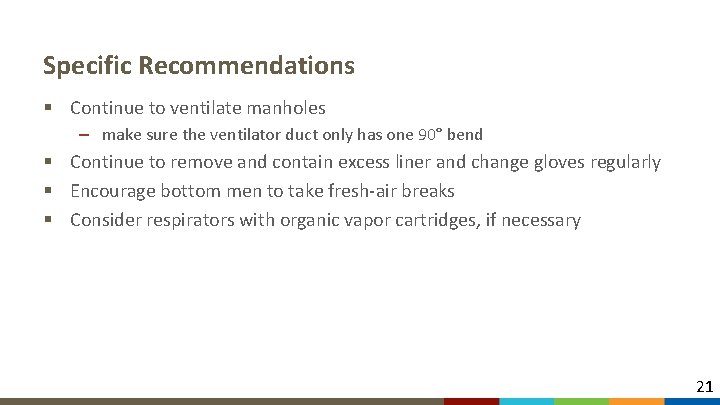Specific Recommendations § Continue to ventilate manholes – make sure the ventilator duct only