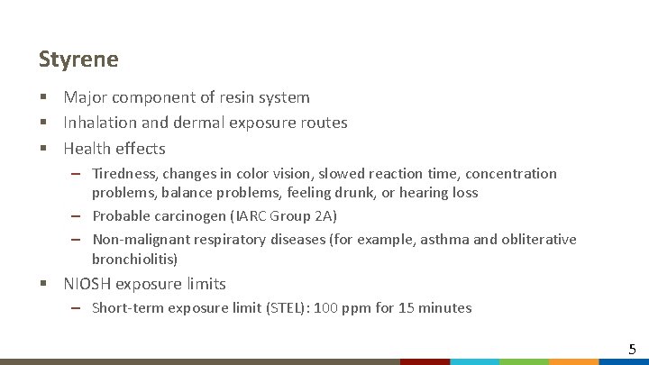 Styrene § Major component of resin system § Inhalation and dermal exposure routes §