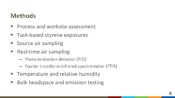 Methods § § Process and worksite assessment Task-based styrene exposures Source air sampling Real-time