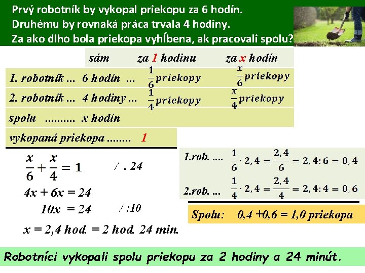 Prvý robotník by vykopal priekopu za 6 hodín. Druhému by rovnaká práca trvala 4