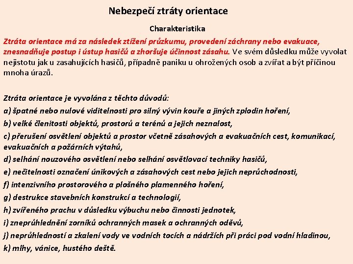 Nebezpečí ztráty orientace Charakteristika Ztráta orientace má za následek ztížení průzkumu, provedení záchrany nebo Nebezpečí ztráty orientace Charakteristika Ztráta orientace má za následek ztížení průzkumu, provedení záchrany nebo