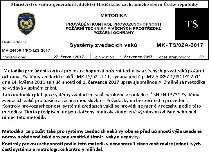 Metodika provádění kontrol provozuschopnosti požární techniky a věcných prostředků požární ochrany „Systémy zvedacích vaků“ Metodika provádění kontrol provozuschopnosti požární techniky a věcných prostředků požární ochrany „Systémy zvedacích vaků“