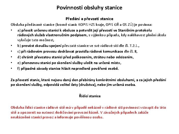 Povinnosti obsluhy stanice Předání a převzetí stanice Obsluha předávané stanice (kromě stanic KOPIS HZS Povinnosti obsluhy stanice Předání a převzetí stanice Obsluha předávané stanice (kromě stanic KOPIS HZS