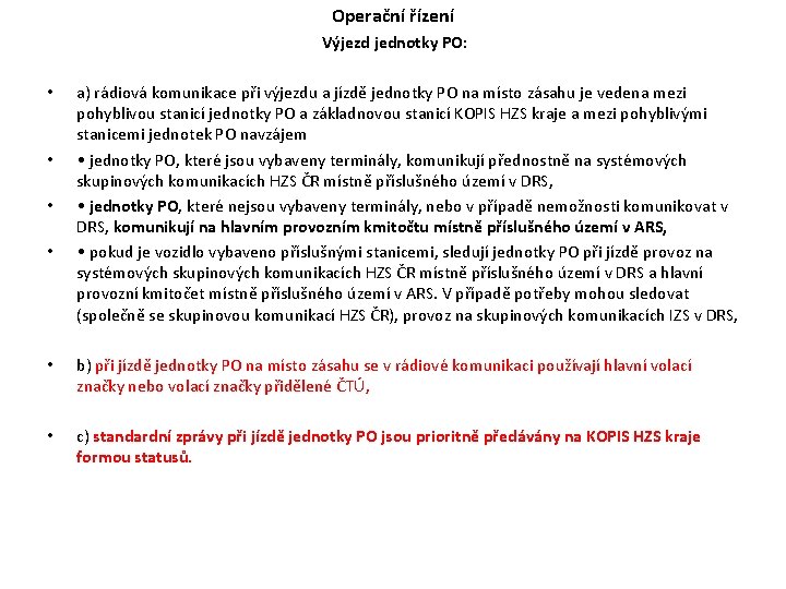 Operační řízení Výjezd jednotky PO: • • a) rádiová komunikace při výjezdu a jízdě Operační řízení Výjezd jednotky PO: • • a) rádiová komunikace při výjezdu a jízdě