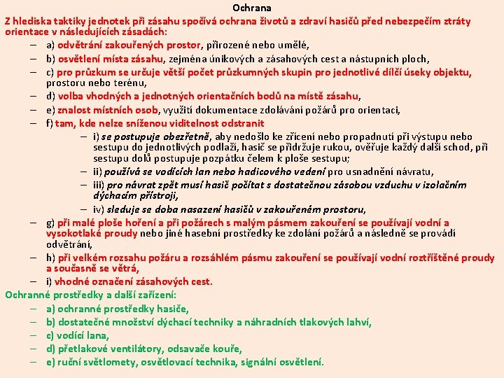 Ochrana Z hlediska taktiky jednotek při zásahu spočívá ochrana životů a zdraví hasičů před Ochrana Z hlediska taktiky jednotek při zásahu spočívá ochrana životů a zdraví hasičů před