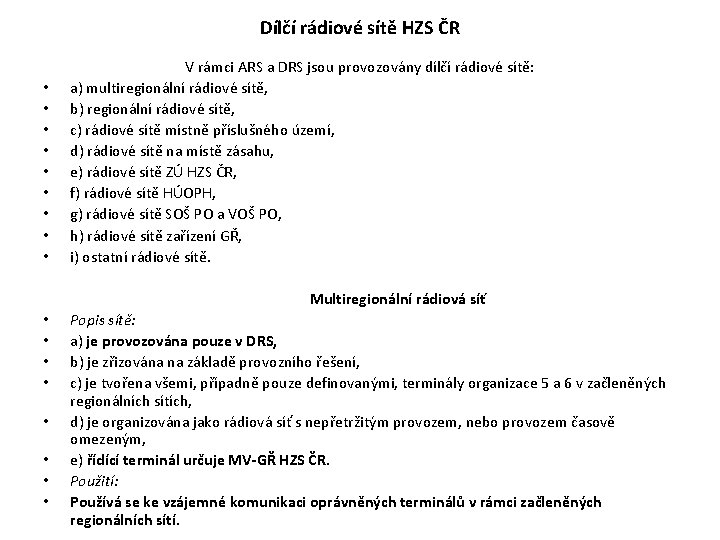 Dílčí rádiové sítě HZS ČR • • • V rámci ARS a DRS jsou Dílčí rádiové sítě HZS ČR • • • V rámci ARS a DRS jsou