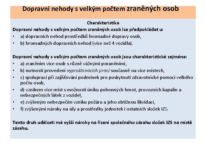 Dopravní nehody s velkým počtem zraněných osob Charakteristika Dopravní nehody s velkým počtem zraněných Dopravní nehody s velkým počtem zraněných osob Charakteristika Dopravní nehody s velkým počtem zraněných