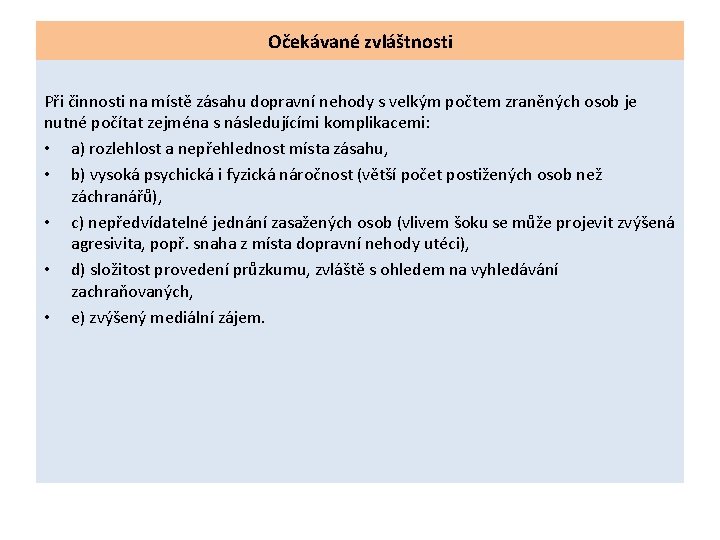 Očekávané zvláštnosti Při činnosti na místě zásahu dopravní nehody s velkým počtem zraněných osob Očekávané zvláštnosti Při činnosti na místě zásahu dopravní nehody s velkým počtem zraněných osob