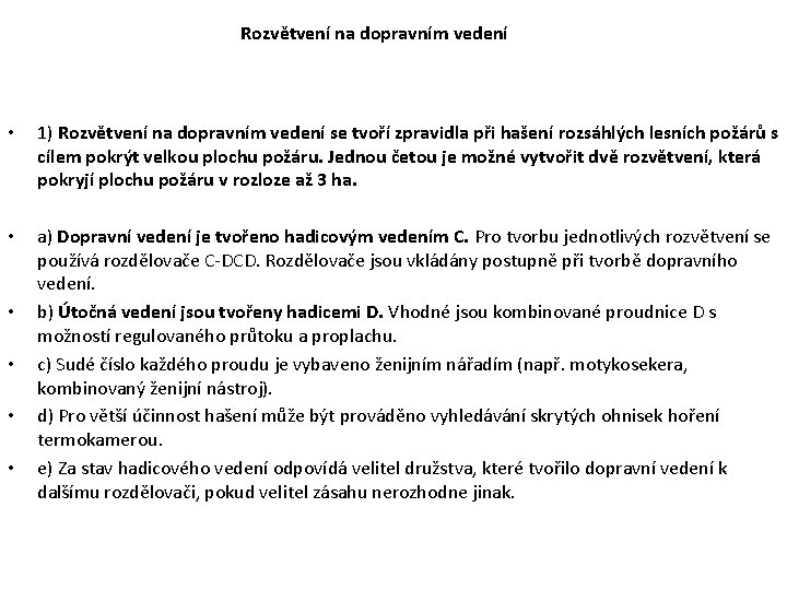 Rozvětvení na dopravním vedení • 1) Rozvětvení na dopravním vedení se tvoří zpravidla při Rozvětvení na dopravním vedení • 1) Rozvětvení na dopravním vedení se tvoří zpravidla při