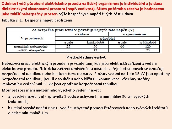 Odolnost vůči působení elektrického proudu na lidský organizmus je individuální a je dána dielektrickými Odolnost vůči působení elektrického proudu na lidský organizmus je individuální a je dána dielektrickými