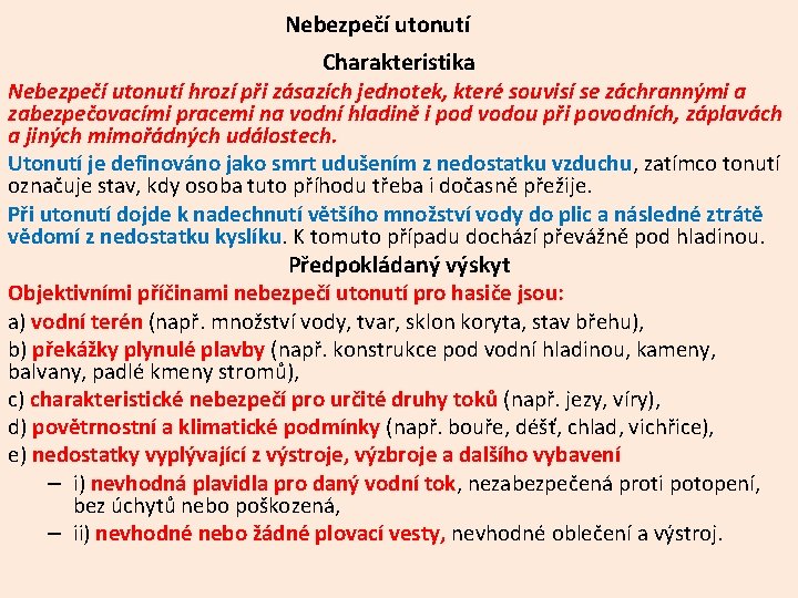 Nebezpečí utonutí Charakteristika Nebezpečí utonutí hrozí při zásazích jednotek, které souvisí se záchrannými a Nebezpečí utonutí Charakteristika Nebezpečí utonutí hrozí při zásazích jednotek, které souvisí se záchrannými a