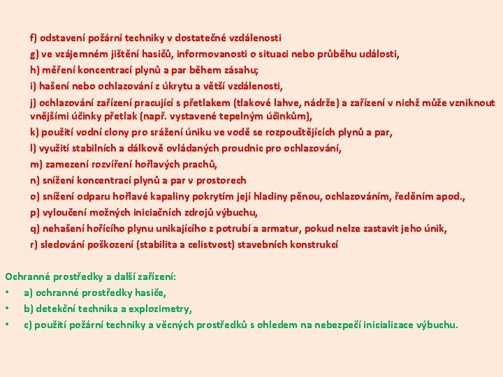 f) odstavení požární techniky v dostatečné vzdálenosti g) ve vzájemném jištění hasičů, informovanosti o f) odstavení požární techniky v dostatečné vzdálenosti g) ve vzájemném jištění hasičů, informovanosti o
