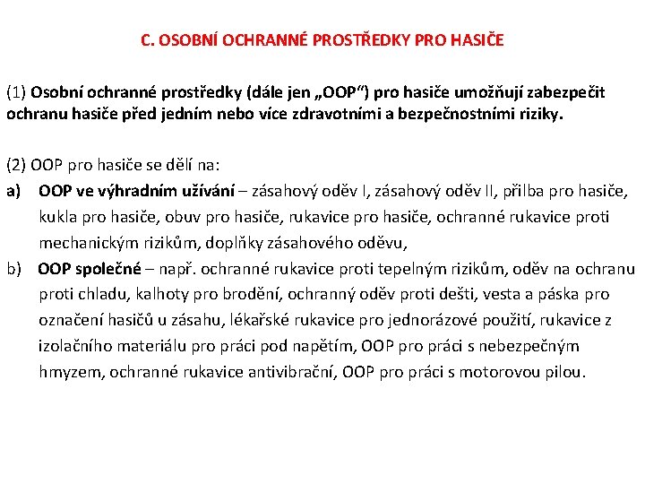 C. OSOBNÍ OCHRANNÉ PROSTŘEDKY PRO HASIČE (1) Osobní ochranné prostředky (dále jen „OOP“) pro C. OSOBNÍ OCHRANNÉ PROSTŘEDKY PRO HASIČE (1) Osobní ochranné prostředky (dále jen „OOP“) pro