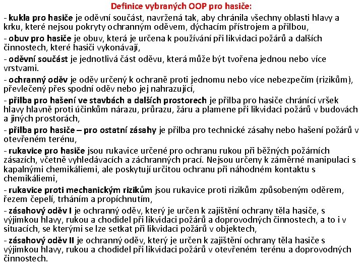 Definice vybraných OOP pro hasiče: - kukla pro hasiče je oděvní součást, navržená tak, Definice vybraných OOP pro hasiče: - kukla pro hasiče je oděvní součást, navržená tak,