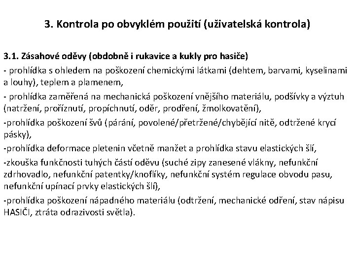 3. Kontrola po obvyklém použití (uživatelská kontrola) 3. 1. Zásahové oděvy (obdobně i rukavice 3. Kontrola po obvyklém použití (uživatelská kontrola) 3. 1. Zásahové oděvy (obdobně i rukavice