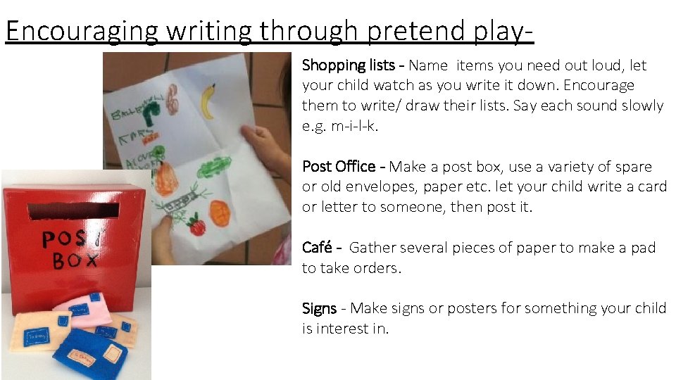 Encouraging writing through pretend play. Shopping lists - Name items you need out loud,