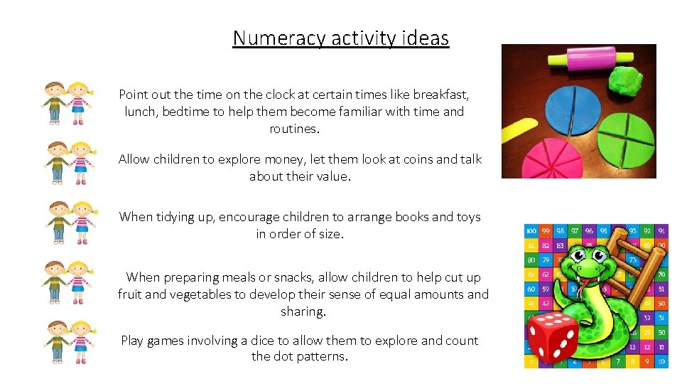 Numeracy activity ideas Point out the time on the clock at certain times like
