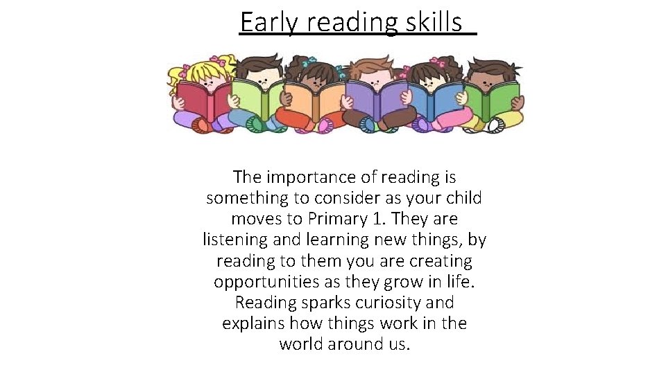 Early reading skills The importance of reading is something to consider as your child