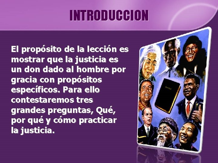 INTRODUCCION El propósito de la lección es mostrar que la justicia es un don