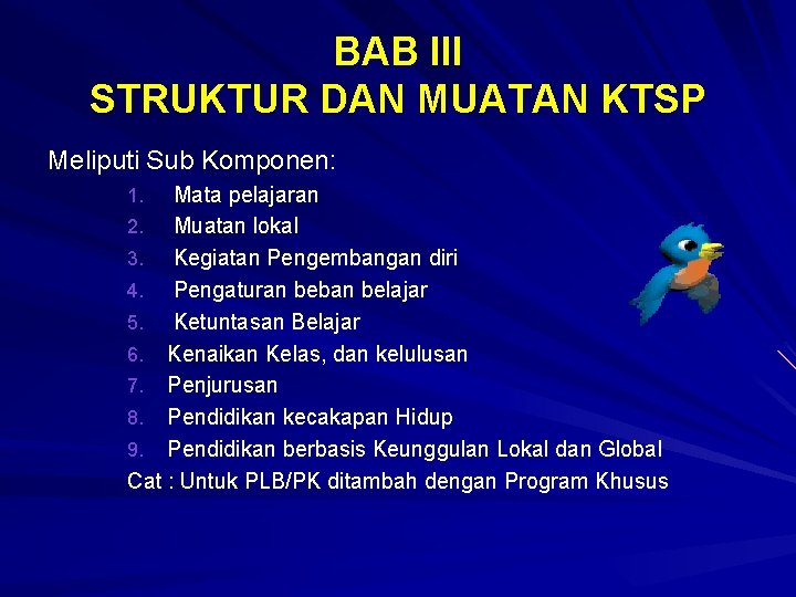 BAB III STRUKTUR DAN MUATAN KTSP Meliputi Sub Komponen: Mata pelajaran 2. Muatan lokal