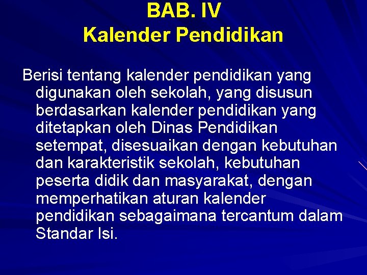 BAB. IV Kalender Pendidikan Berisi tentang kalender pendidikan yang digunakan oleh sekolah, yang disusun