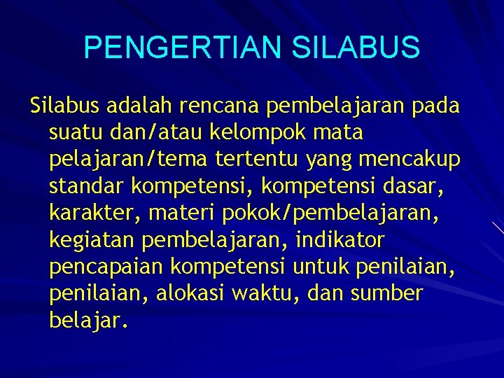 PENGERTIAN SILABUS Silabus adalah rencana pembelajaran pada suatu dan/atau kelompok mata pelajaran/tema tertentu yang