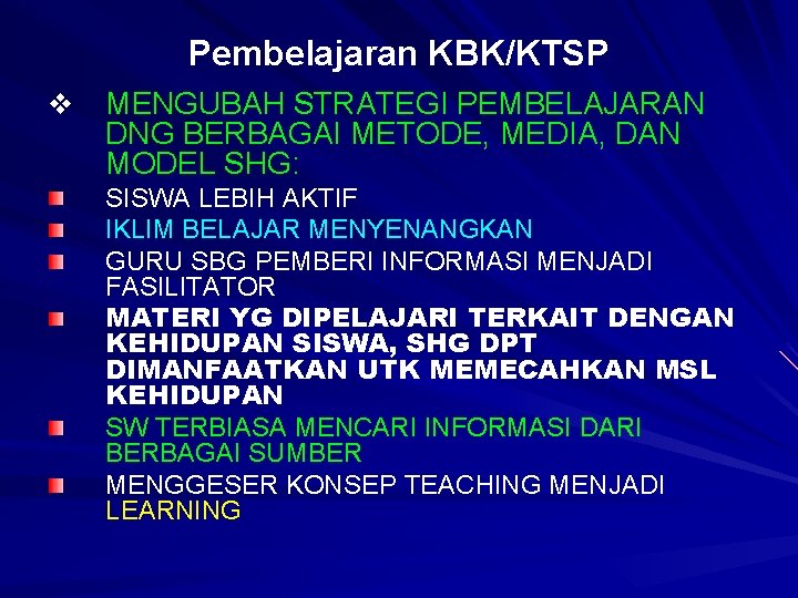 Pembelajaran KBK/KTSP v MENGUBAH STRATEGI PEMBELAJARAN DNG BERBAGAI METODE, MEDIA, DAN MODEL SHG: SISWA