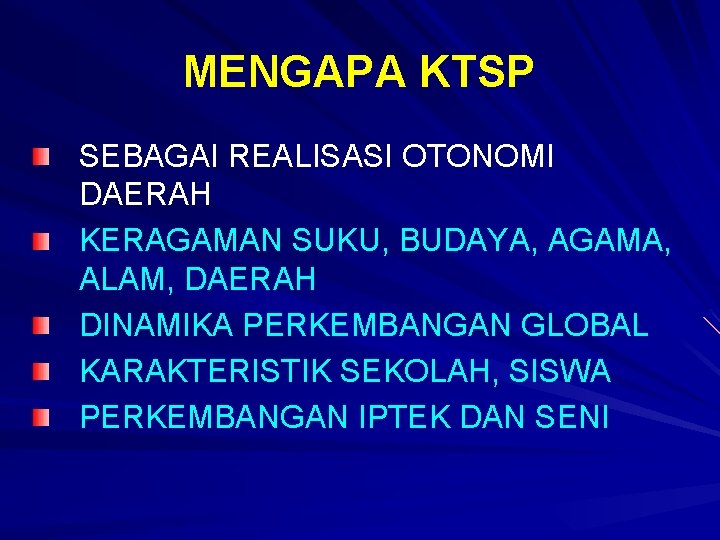 MENGAPA KTSP SEBAGAI REALISASI OTONOMI DAERAH KERAGAMAN SUKU, BUDAYA, AGAMA, ALAM, DAERAH DINAMIKA PERKEMBANGAN