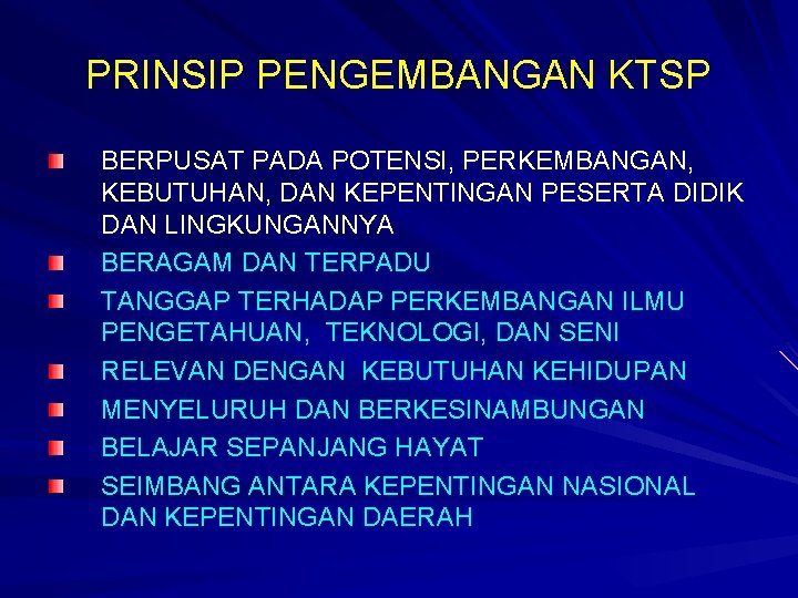 PRINSIP PENGEMBANGAN KTSP BERPUSAT PADA POTENSI, PERKEMBANGAN, KEBUTUHAN, DAN KEPENTINGAN PESERTA DIDIK DAN LINGKUNGANNYA