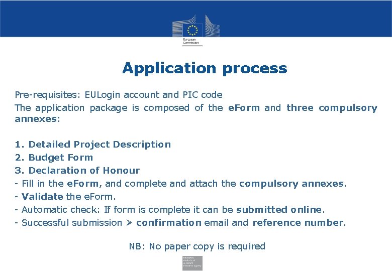 Application process Pre-requisites: EULogin account and PIC code The application package is composed of