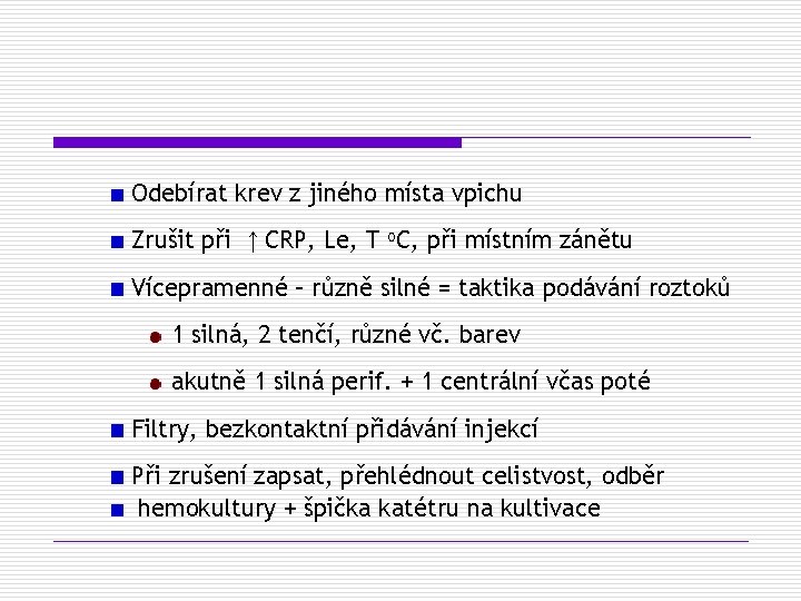 Odebírat krev z jiného místa vpichu Zrušit při ↑ CRP, Le, T o. C,