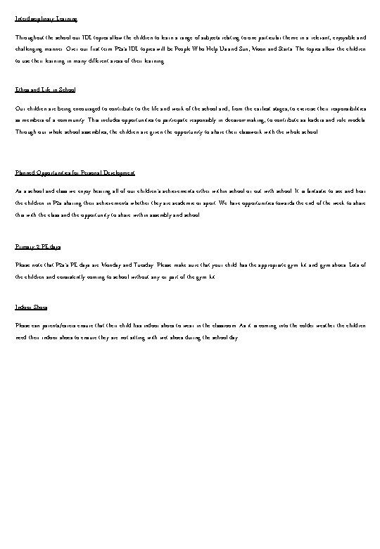 Interdisciplinary Learning Throughout the school our IDL topics allow the children to learn a