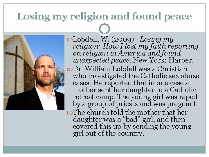 Losing my religion and found peace Lobdell, W. (2009). Losing my religion: How I Losing my religion and found peace Lobdell, W. (2009). Losing my religion: How I