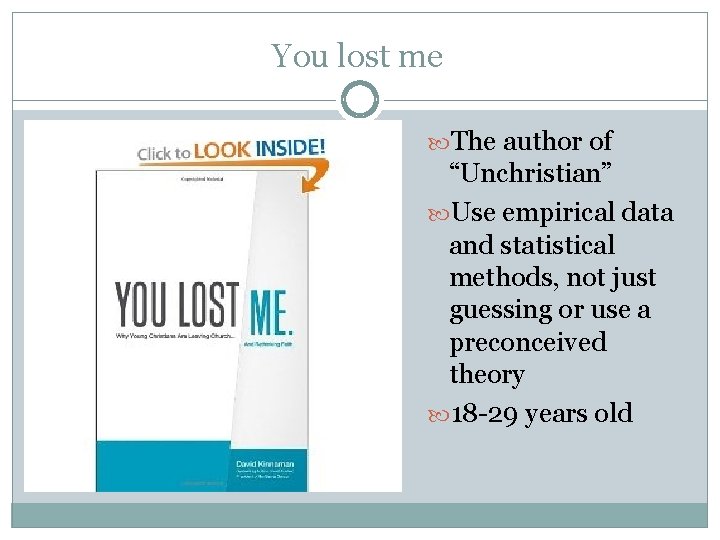 You lost me The author of “Unchristian” Use empirical data and statistical methods, not You lost me The author of “Unchristian” Use empirical data and statistical methods, not