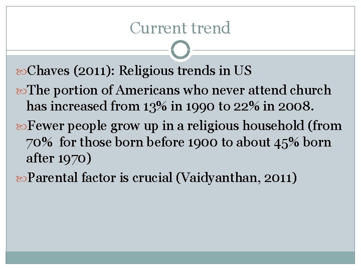 Current trend Chaves (2011): Religious trends in US The portion of Americans who never Current trend Chaves (2011): Religious trends in US The portion of Americans who never