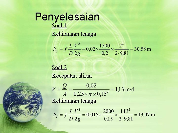 Penyelesaian Soal 1 Kehilangan tenaga Soal 2 Kecepatan aliran Kehilangan tenaga 