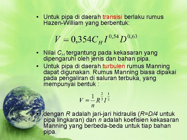  • Untuk pipa di daerah transisi berlaku rumus Hazen-William yang berbentuk: • Nilai