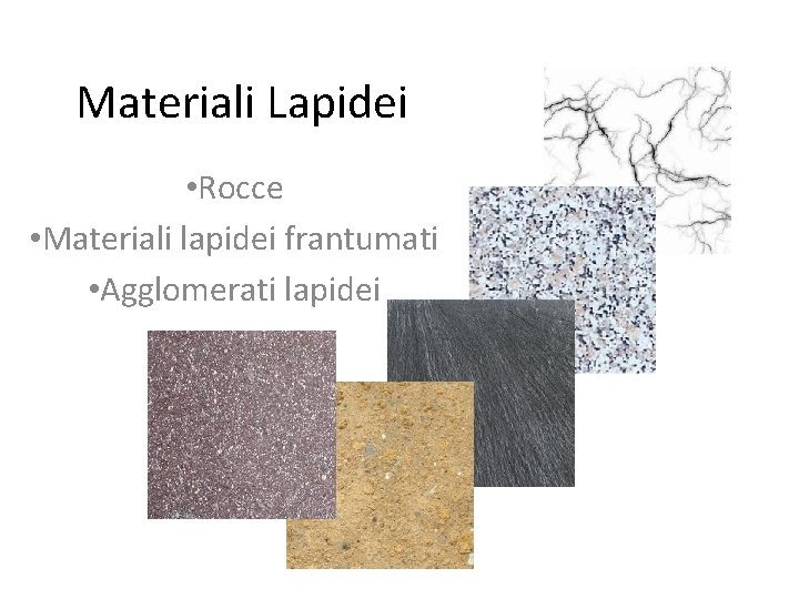 Materiali Lapidei • Rocce • Materiali lapidei frantumati • Agglomerati lapidei 