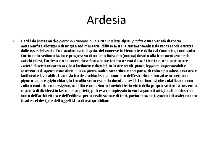 Ardesia • L'ardèsia (detta anche pietra di Lavagna o, in alcuni dialetti alpini, piöda)