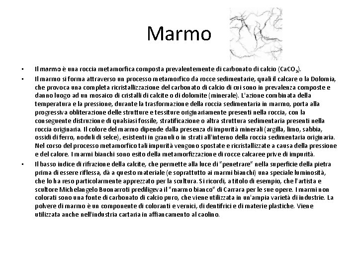 Marmo • • • Il marmo è una roccia metamorfica composta prevalentemente di carbonato