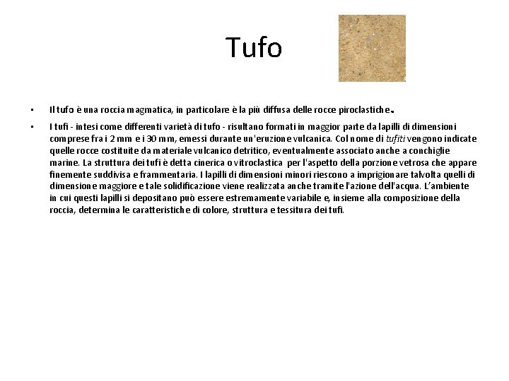 Tufo. • Il tufo è una roccia magmatica, in particolare è la più diffusa