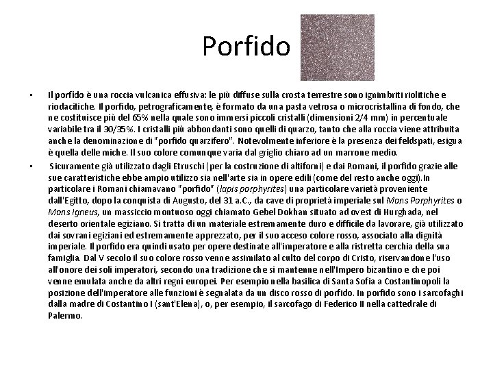 Porfido • • Il porfido è una roccia vulcanica effusiva: le più diffuse sulla