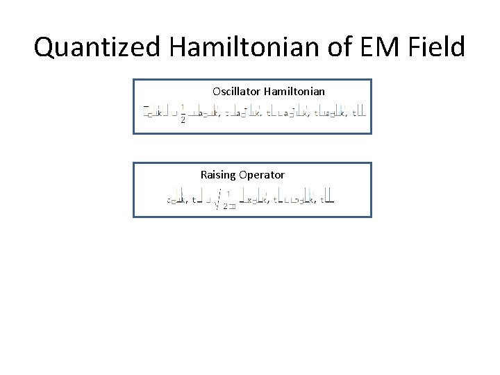 Quantized Hamiltonian of EM Field Oscillator Hamiltonian Raising Operator 