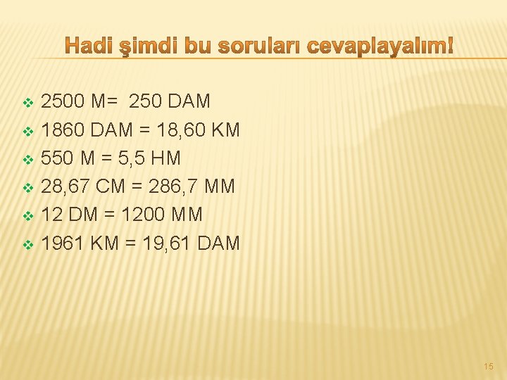 v v v 2500 M= 250 DAM 1860 DAM = 18, 60 KM 550