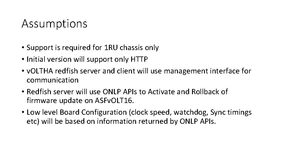 Assumptions • Support is required for 1 RU chassis only • Initial version will