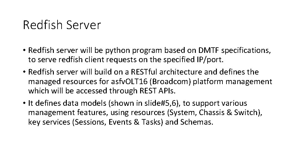 Redfish Server • Redfish server will be python program based on DMTF specifications, to