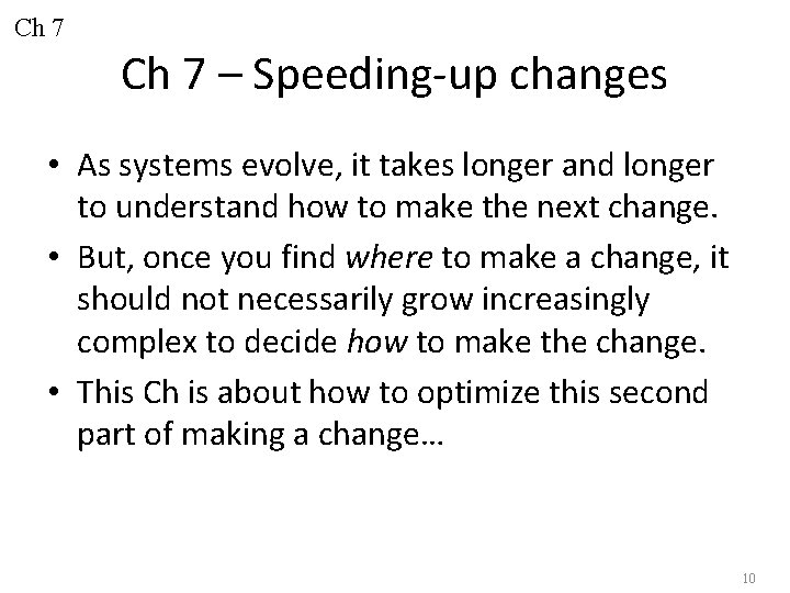 Ch 7 – Speeding-up changes • As systems evolve, it takes longer and longer