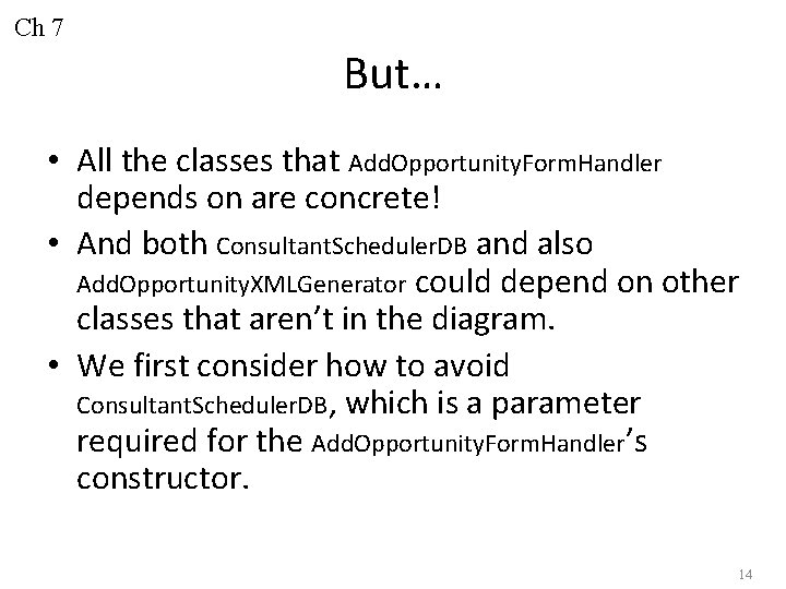 Ch 7 But… • All the classes that Add. Opportunity. Form. Handler depends on